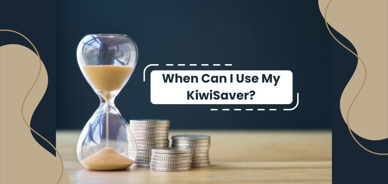when-can-I-use-my-kiwisaver